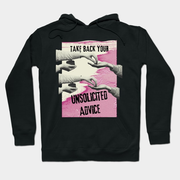 Witty Phrase - Take back your unsolicited advice Hoodie by therednox